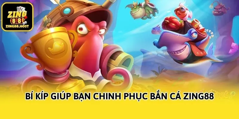 Bí kíp giúp bạn chinh phục bắn cá Zing88