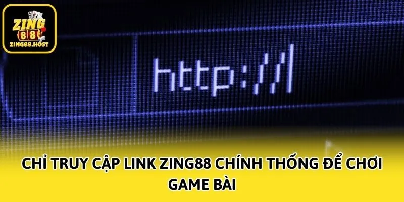 Chỉ truy cập link Zing88 chính thống để chơi game bài