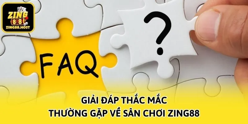Giải đáp thắc mắc thường gặp về sân chơi Zing88