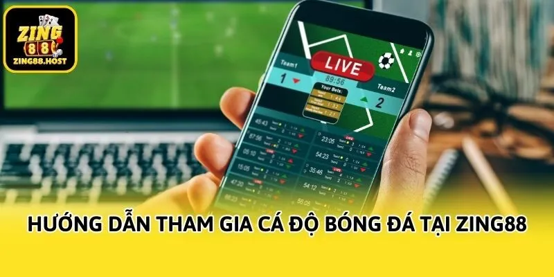 Hướng dẫn tham gia cá độ bóng đá tại Zing88
