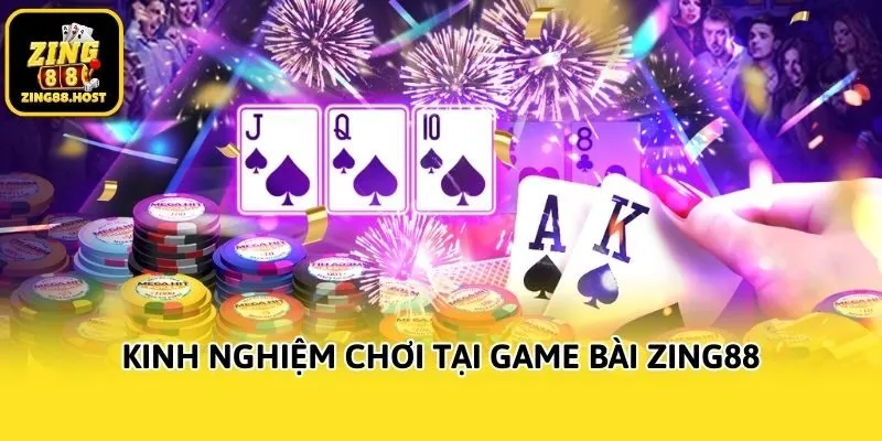 Kinh nghiệm chơi tại game bài Zing88
