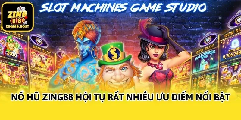 Nổ hũ Zing88 hội tụ rất nhiều ưu điểm nổi bật