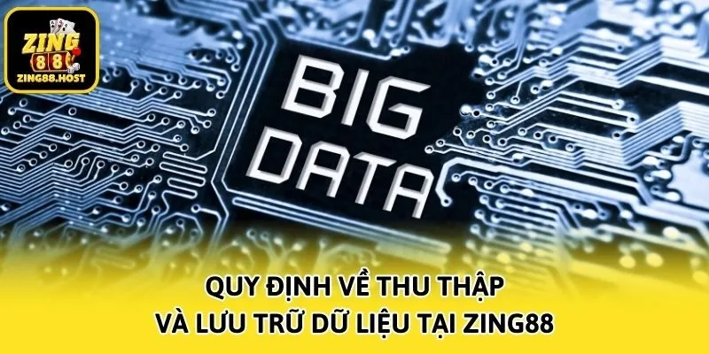 Quy định về thu thập và lưu trữ dữ liệu tại Zing88
