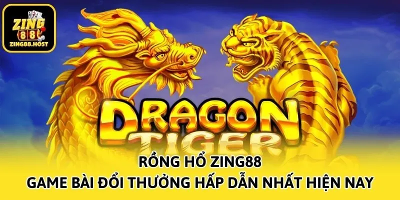 Rồng Hổ Zing88 - Game Bài Đổi Thưởng Hấp Dẫn Nhất Hiện Nay