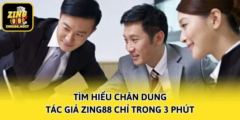 Tìm hiểu chân dung tác giả Zing88 chỉ trong 3 phút