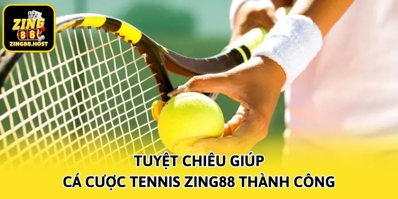 Tuyệt chiêu giúp cá cược Tennis Zing88 thành công