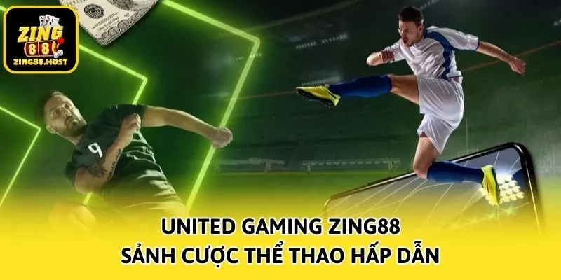 United Gaming Zing88 - Sảnh cược thể thao hấp dẫn