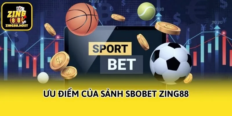 Ưu điểm của sảnh SBOBET Zing88