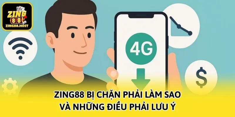 Zing88 bị chặn phải làm sao và những điều phải lưu ý